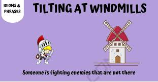 Check spelling or type a new query. Tilting At Windmills The Meaning And This Popular Idiom And How To Use It 7esl