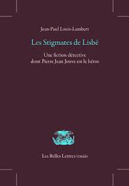 Jean Paul Louis Lambert Les Stigmates De Lisbe Une Fiction Detective Dont Pierre Jean Jouve Est Le Heros Le Monde Monde Des Livres Critique Litteraire