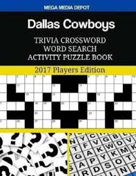 Based in arlington, texas, the dallas cowboys have had a very successful history in pro football. Dallas Cowboys Trivia Crossword Word Search Activity Puzzle Book Buy Dallas Cowboys Trivia Crossword Word Search Activity Puzzle Book By Depot Mega Media At Low Price In India Flipkart Com