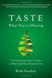 But it was fun, and the hash tasted good! Taste What You Re Missing The Passionate Eater S Guide To Why Good Food Tastes Good Amazon De Stuckey Barb Fremdsprachige Bucher