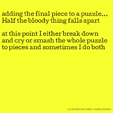 The wardrobe is always the last piece of the puzzle. Final Puzzle Piece Quotes Quotesgram