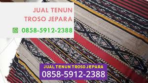 0858 5912 2388 Kain Tenun Troso Hujan Gerimis Harga Kain Tenun Troso Jepara Youtube