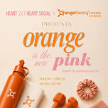 Heart to Heart Social: Orange Is the New Pink