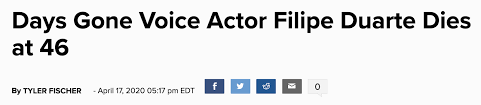 According to sicnotias, the lead voice actor of the playstation 4 exclusive died of a heart attack on april 17th. Days Gone Voice Actor Filipe Duarte Dead At 46 April 17 2020 Same Day As News Of Paul Haddad Of Resident Evil Gematria Effect News