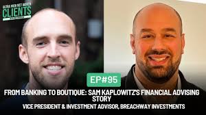 95 From Banking to Boutique: Sam Kaplowitz's Financial Advising Story