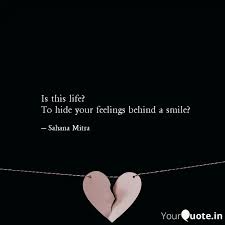 But then again, they all reflect on one thing, strength. Is This Life To Hide You Quotes Writings By Sahana Mitra Yourquote