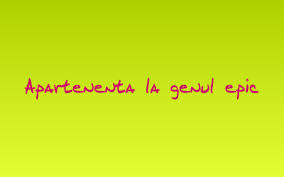 In folclor, genul epic este reprezentat prin numeroase speciiliterare: Apartenenta La Genul Epic By Clasa A Via B Ècoala GeneralÄ Nr 6