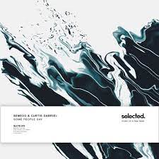 Stream Semedo Curtis Gabriel Some People Say Radio Edit By Selected Listen Online For Free On Soundcloud