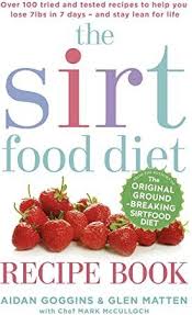 Get Book The Sirtfood Diet Recipe Book The Original Official Sirtfood Diet Recipe Book To Help Yo Diet Recipes Recipe Book Diet And Nutrition