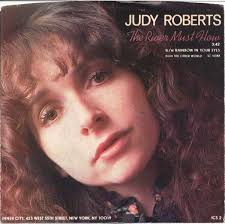 Judy Roberts: The River Must Flow b/w Rainbow In Your Eyes -Vinyl 45-New  copies