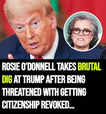 On Saturday, President Donald Trump announced he may revoke Rosie  O'Donnell's U.S. citizenship. What she said in response stunned us all…  (check in the first comment👇)…
