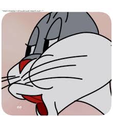 The best gifs are on giphy. Bugs Bunny No Meme Template