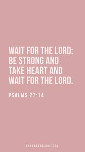 What does waiting on the lord means? Wait For The Lord Scripture Quotes Bible Quotes Christian Quotes