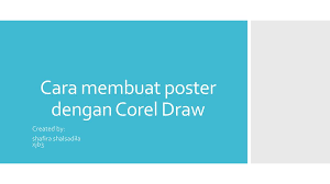 Cara yang pertama ini kalau desain kamu bikin sendiri di corel draw ya. Cara Membuat Poster Dengan Corel Draw Ppt Download