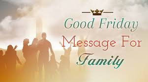 Good friday texts or verses are all given below. Good Friday Wishes Good Friday Messages For Family