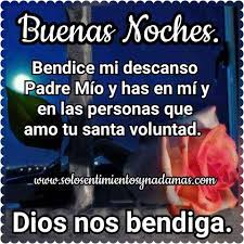 Bendice Mi Descanso Padre Mio Y Has En Mi Y En Las Personas Que Amo Tu Santa Voluntad Dios Nos Bendiga Buenas Noches Desear Buenas Noches Noche