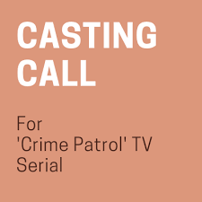 Your step to being cast in a production seen by millions starts here. Casting Call For Crime Patrol Tv Serial Reality Show Casting Call Crime