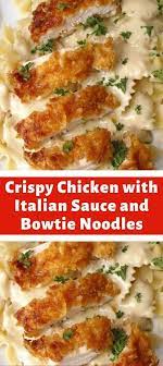 Poulet Croustillant Avec Sauce Italienne Et Nouilles Noeud Papillon Recipes Chicken Dinner Recipes Food Dishes
