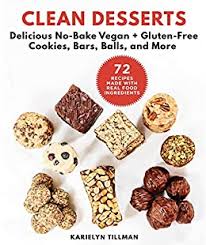 Buy vegan desserts and get the best deals at the lowest prices on ebay! Clean Desserts Delicious No Bake Vegan Gluten Free Cookies Bars Balls And More Ebook Tillman Karielyn Amazon In Kindle Store