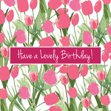 Birthday Message To A Dear Friend From My Tulips I Am Wishing You A Most Wonderfully Happy Birthday Dear Happy Birthday Wishes Images Happy Birthday Cards Birthday Wishes