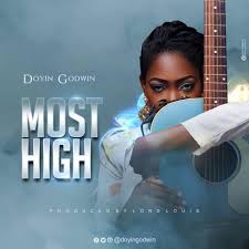 Music Doyin Godwin Most High Mp3 Download Doyingodwin Music Album Design Download Gospel Music Praise And Worship Songs
