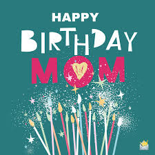 For my 50th, my daughter found 50 different items that she knew would hold some significance for me. Happy Birthday Mom 164 Birthday Wishes For Your Mom