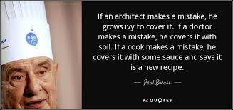 This is a quote by auguste escoffier. Top 6 Quotes By Paul Bocuse A Z Quotes