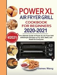 Hence, if you want to live a healthy and . Powerxl Air Fryer Grill Cookbook For Beginners 2020 2021 The Ultimate Guide Of Powerxl Air Fryer Grill With Simple Recipes To Fry Grill Bake And R Hardcover Bestsellers Books Coffee Co