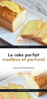 Le Cake Parfait Moelleux Et Parfume Recette Recette Cake Moelleux Cake Moelleux Recette Cake Sucre