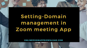 Setting Domain Management In Zoom Meeting App