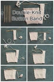 You can use this reversible stitch to create scarves, sweaters, hats, blankets, as well as edging for many other projects. The Handknitter S Double Knit Buttonband Knitting Buttonholes Double Knitting Knitting