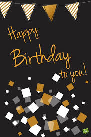 Birthday Pictures For Men 15 Birthday Cards To Pin And Share Happy Birthday For Him Birthday Wishes For Men Happy Birthday Quotes