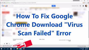 How To Fix Google Chrome Download Virus Scan Failed Error Youtube