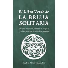We are a sharing community. El Libro Verde De La Bruja Solitaria Brujeria Tradicional Hechizos De Magia Y Ejercicios Para Crear Tu Libro De Las Sombras Paperback Walmart Com Walmart Com
