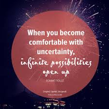 When You Become Comfortable With Uncertainty Infinite Possibilities Open Up Words Matter Soul Songs Encouragement Quotes