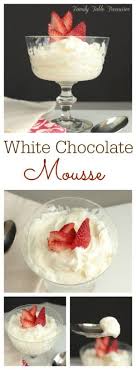 White Chocolate Mousse Recipe Chocolate Mousse Recipe White Chocolate Mousse Desserts