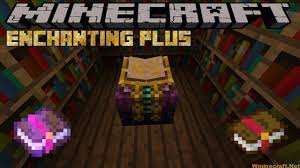 This means that the maximum enchantment level is 255. Enchanting Plus Mod 1 12 2 Where You Become The Beneficiary Wminecraft Net