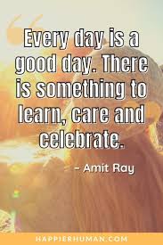 35 Inspirational Have A Great Day Quotes And Sayings Happier Human