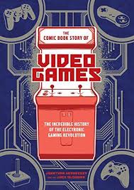 Read Download The Comic Book Story Of Video Games The Incredible History Of The Electronic Gaming Revolut In 2020 History Of Video Games Entertaining Books Comic Books