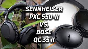 I'm new in the forum. Bose Quietcomfort 35 Ii Vs Sennheiser Pxc 550 Ii Soundguys