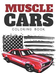 Fast & free shipping on many items! Buy Muscle Cars Coloring Book Muscle Cars Coloring Book For Adults And Kids And Fan Of Classic Cars Car Lovers Gift Book Online At Low Prices In India Muscle