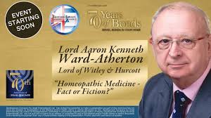 Lord Aaron Kenneth Ward-Atherton, Lord of Witley & Hurcott “Homeopathic  Medicine — Fact or Fiction?”