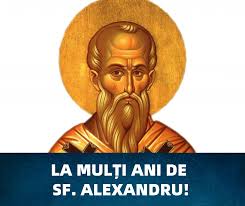 Acestui sfânt este bine să te rogi pentru sănătate şi belşug. La MulÈ›i Ani De Sfantul Alexandru