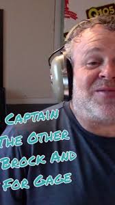 Update: News about Captain Brock, do not confused him with this other  Captain Brock, and there's good news for fisherman Gage.