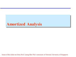 Amortized Analysis Some Of The Slides Are From Prof Leong Hon Wai S Resources At National University National University Of Singapore Analysis Data Structures
