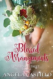 Blessed Arrangements Miss Main Street Book 2 By Angela Https Www Amazon Com Dp B078z17gg9 Re Christian Ebooks Christian Romance Books Free Kindle Books