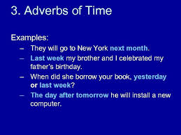 Some adverbs and adverb phrases answer the question when, they are called adverbs of time. Unit Iv Adverb An Adverb Is A