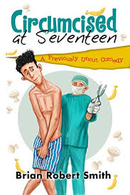 Pictures, videos and stories of boys and men in public. Circumcised At Seventeen A Previously Uncut Comedy Kindle Edition By Smith Brian Robert Literature Fiction Kindle Ebooks Amazon Com