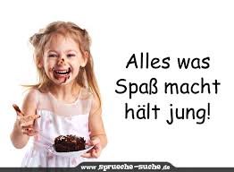 Alles Was Spass Macht Halt Jung Spruche Suche