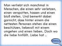 Man Verliebt Sich Manchmal In Menschen Die Einen Sehr Verletzen Einen Verspotten Hassen Und Einen Bloss Stellen Und Osterreichische Spruche Und Zitate